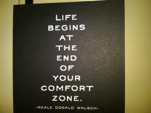 As a PC volunteer you are rarely in your comfort zone! This quote applies every single day of life as a volunteer.